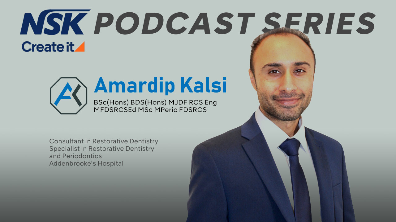 NSK Podcast Series – Specialist in Restorative Dentistry, Amardip Kalsi talks about the key pieces of surgical equipment he relies on most